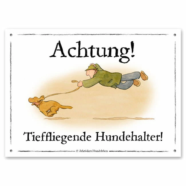 Warnschild: Tieffliegender Hundehalter! 3 Warnschild: Tieffliegender Hundehalter!